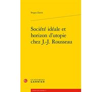 Société idéale et horizon d'utopie chez J.-J. Rousseau