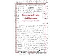 Société, individu, vieillissement: S'adapter ou changer de modèle ?