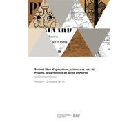 Société libre d'agriculture, sciences et arts de Provins, département de Seine et Marne - Collectif - Hachette Bnf - broché - Livre
