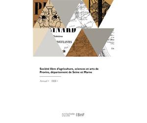 Société libre d'agriculture, sciences et arts de Provins, département de Seine et Marne - Collectif - Hachette Bnf - broché - Livre