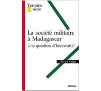 Société Militaire À Madagascar - Une Question D'honneur(S)
