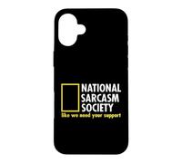 Société Nationale du Sarcasme. comme si Nous Avons Besoin de Votre Soutien. Coque pour iPhone 16 Plus