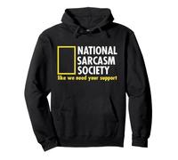 Société Nationale du Sarcasme. comme si Nous Avons Besoin de Votre Soutien. Sweat à Capuche