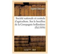 Société Nationale Et Centrale D'agriculture - Rapport Sur Le Bouillon De La Compagnie Hollandaise