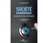 Société numérique: Patrimoine humain ou crime contre l'humanité ? Suivi de Incertaine Intelligence Artificielle de Pierre Jourlin
