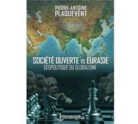 Société ouverte contre Eurasie Pierre-Antoine Plaqu (Auteur)