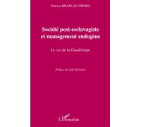 Société post-esclavagiste et management endogène Le cas de la Guadeloupe - Patricia Braflan-Trobo - L'harmattan - broché - Essai