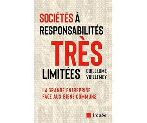 Sociétés à responsabilités très limitées: La grande entreprise face aux biens communs