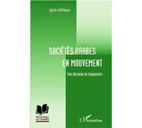 Sociétés arabes en mouvement Trois décennies de changements - Sylvia Chiffoleau - L'harmattan - broché - Essai