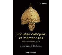 Sociétés Celtiques Et Mercenaires (Viie-Ier Siècle Av - J.-C.) - La Terre, Le Pouvoir Et Les Hommes