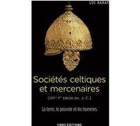 Sociétés Celtiques Et Mercenaires (Viie-Ier Siècle Av - J.-C.) - La Terre, Le Pouvoir Et Les Hommes