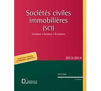 Sociétés civiles immobilières (SCI) 2013/2014. 12e éd. - Création . Gestion . Evolution