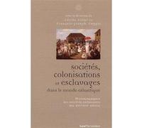 Sociétés, colonisations, esclavages dans le monde atlantique Cécile Vidal (Auteur), François-Joseph Ruggiu (Auteur)