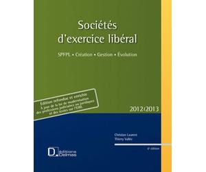 Sociétés d'exercice libéral 2012/2013. 6e éd. - SPFPL . Création . Gestion . Evolution - Christian Laurent - Delmas - relié - Etude