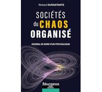 Sociétés du chaos organisé - Journal de bord d'un psychologue
