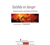Sociétés En Danger - Menaces Et Peurs, Perceptions Et Réactions