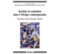 Sociétés En Mutation Dans L'afrique Contemporaine - Dynamiques Locales, Dynamiques Globales