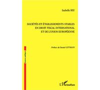 Sociétés et établissements stables en droit fiscal international et de l'Union européenne - Isabelle Riu - L'harmattan - broché - Etude