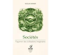 Sociétés : façonner des civilisations imaginaires