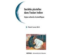 Societes Plurielles Dans L'ocean Indien - Enjeux Culturels Et Scientifiques