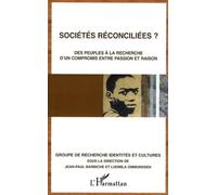 Sociétés réconciliées ? Des peuples à la recherche d'un compromis entre passion et raison - Jean-Paul Barbiche - L'harmattan - broché - Etude
