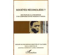 Sociétés réconciliées ? Des peuples à la recherche d'un compromis entre passion et raison - Jean-Paul Barbiche - L'harmattan - broché - Etude