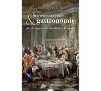 Sociétés secrètes & gastronomie - À la découverte des chevaliers de l'estomac