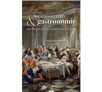 Sociétés secrètes & gastronomie - À la découverte des chevaliers de l'estomac