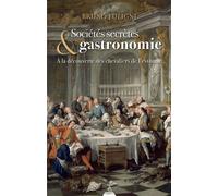Sociétés secrètes & gastronomie - A la découverte des chevaliers de l'estomac - Bruno Fuligni - Dervy-Livres - broché - Guide