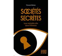Sociétés secrètes : Leur véritable rôle dans l'Histoire