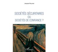 Sociétés sécuritaires ou sociétés de confiance ? - Jacques Pelletan - L'harmattan - broché - Essai