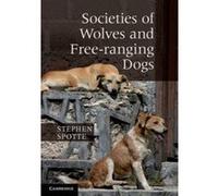 Societies of Wolves and Free-ranging Dogs - [Version Originale] Stephen Spotte (Auteur)