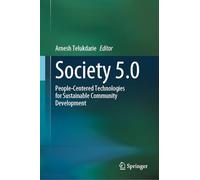 Society 5.0: People-Centered Technologies for Sustainable Community Development