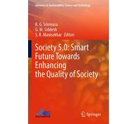Society 5.0: Smart Future Towards Enhancing The Quality Of Society