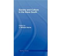 Society and Culture in the Slave South by J. William Harris Harris, J. (Auteur)