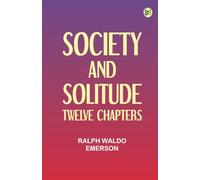 Society and solitude: Twelve chapters
