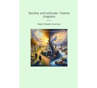 Society and solitude: Twelve chapters