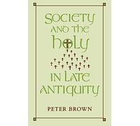 Society and the Holy in Late Antiquity