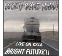 Society Gone Madd - Bright Future/Live on Kxlu