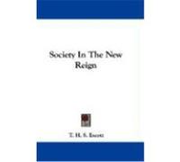 Society in the New Reign Escott, T. H. S. (Auteur)