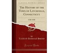 Society, L: History Of The Town Of Litchfield, Connecticut