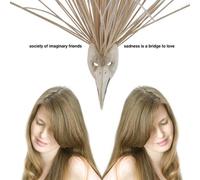 Society Of Imaginary Friends - Sadness Is a Bridge to Love