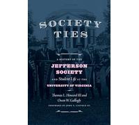 Society Ties: A History of the Jefferson Society and Student Life at the University of Virginia