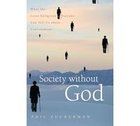 Society without God: What the Least Religious Nations Can Tell Us About Contentment