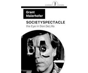 SOCIETYSPECTACLE: the Eye in Don DeLillo