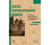 Socio-anthropologie rurale : Structure, organisation et changement au Maghreb
