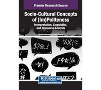 Socio-cultural Concepts of (Im)politeness: Interpretation, Linguistics, and Discourse Analysis