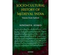 Socio-Cultural History of Medieval India: Voices from Sufism
