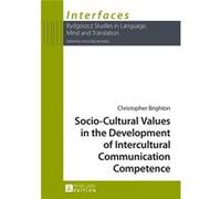 Socio-Cultural Values In The Development Of Intercultural Communication Competence (Interfaces) (Hardcover) Christopher Brighton, (Auteur)
