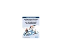 Socio-Economic Disparities, Vulnerable Communities, And The Future Of Work And Entrepreneurship